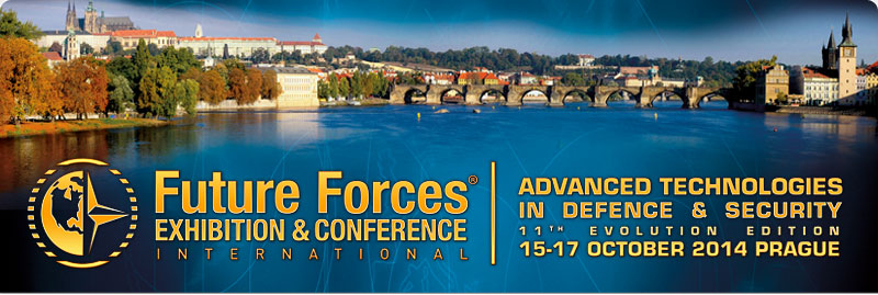 FUTURE FORCES 2014 EXHIBITION & CONFERENCE - ADVANCED TECHNOLOGIES IN DEFENCE & SECURITY - 15-17 OCTOBER 2014, PRAGUE, CZECH REPUBLIC